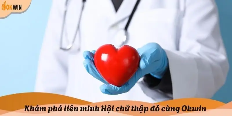 Khám phá liên minh Hội chữ thập đỏ cùng Okwin
