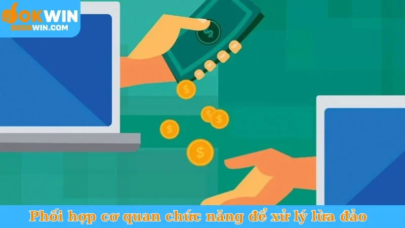 Phối hợp cơ quan chức năng để xử lý lừa đảo