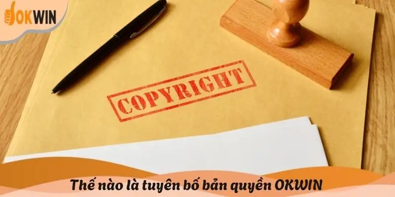 Thế nào là tuyên bố bản quyền OKWIN