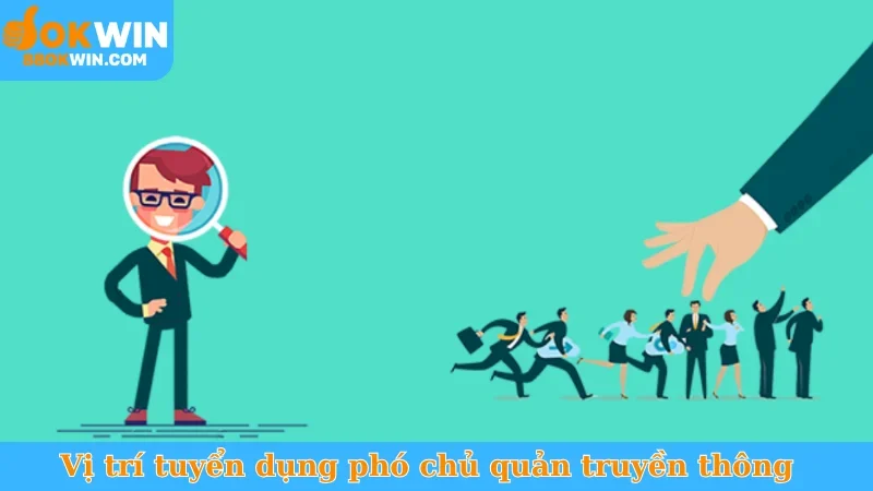 Vị trí tuyển dụng phó chủ quản truyền thông