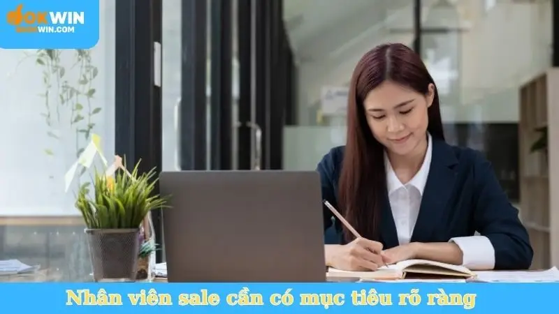 Nhân viên sale cần có mục tiêu rõ ràng