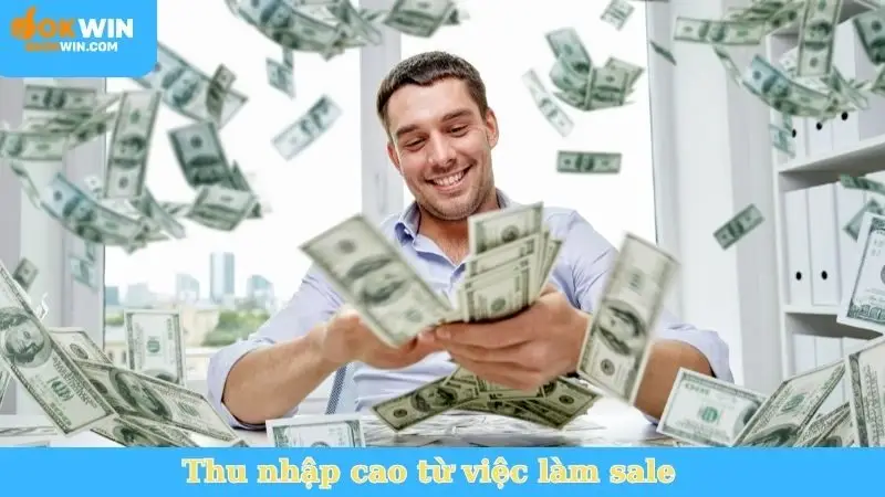 Thu nhập cao từ việc làm sale